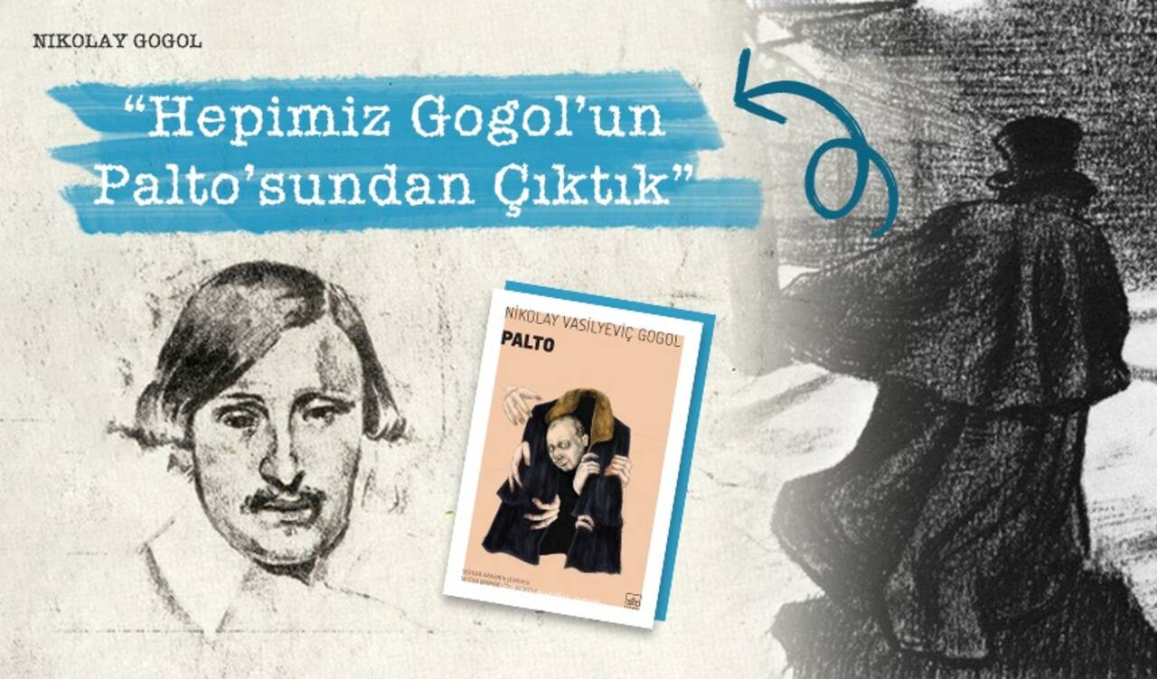 Hepimiz Gogol'un Palto'sundan çıktık