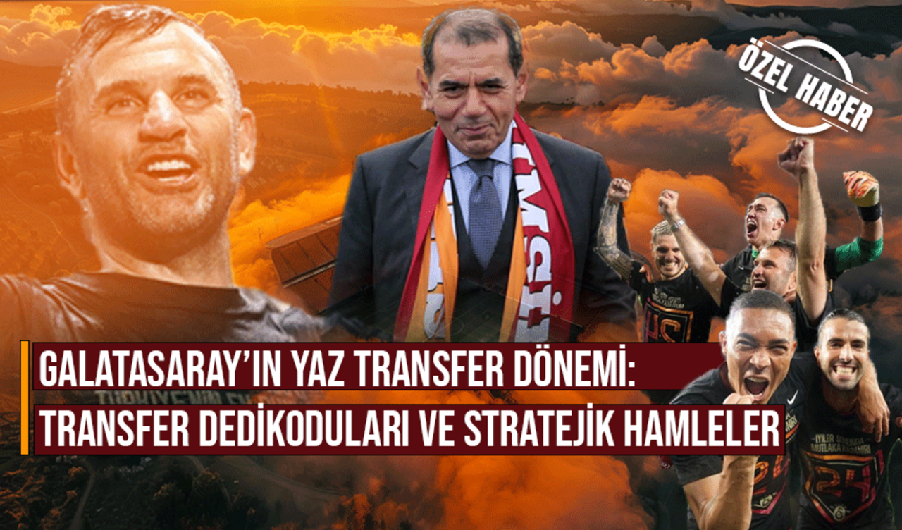 Galatasaray'ın yaz transfer dönemi: Transfer dedikoduları ve stratejik hamleler