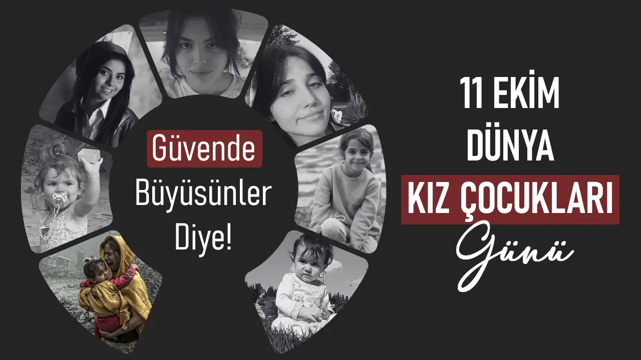 11 Ekim Dünya Kız Çocukları Günü: Güvende büyüsünler diye