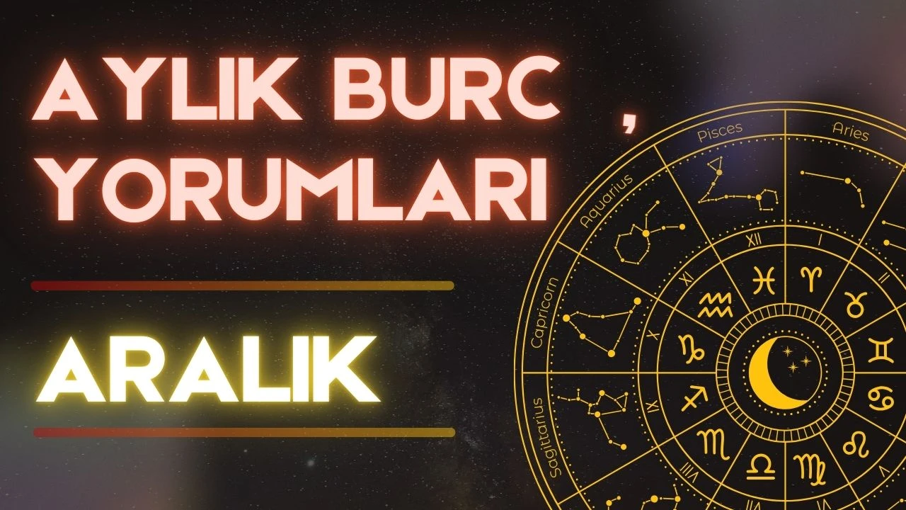 Aylık burç yorumları! Aralık 2024 burcunuzu neler bekliyor?