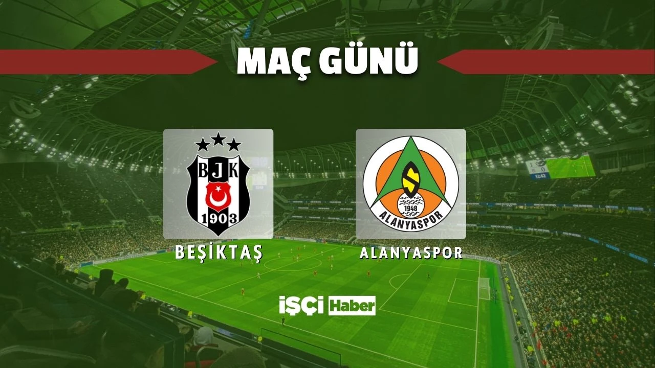 Beşiktaş - Alanyaspor maçı ne zaman, saat kaçta ve hangi kanalda?