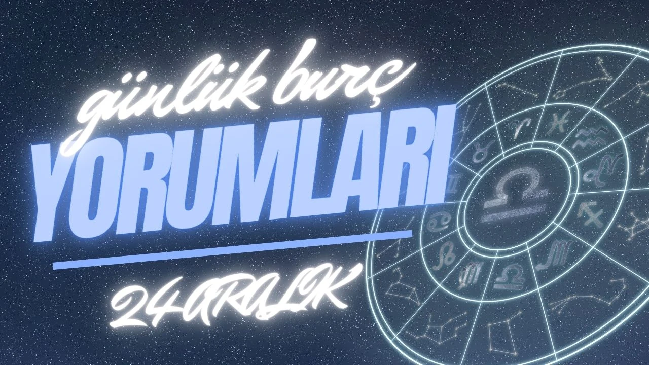 Günlük burç yorumları! 24 Aralık 2024: Astroloji ne diyor?