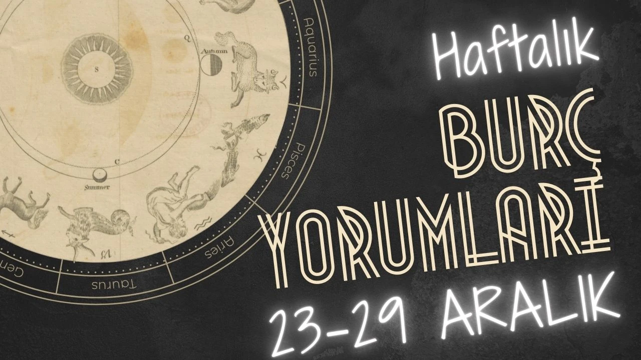 Haftalık burç yorumları! 23-29 Aralık: Astroloji ne diyor?