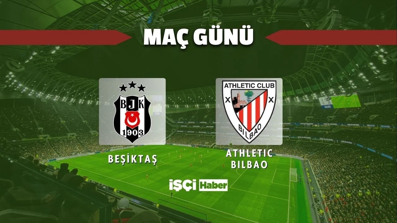 Beşiktaş-Athletic Bilbao maçı ne zaman, saat kaçta ve hangi kanalda? Muhtemel ilk 11'ler belli oldu