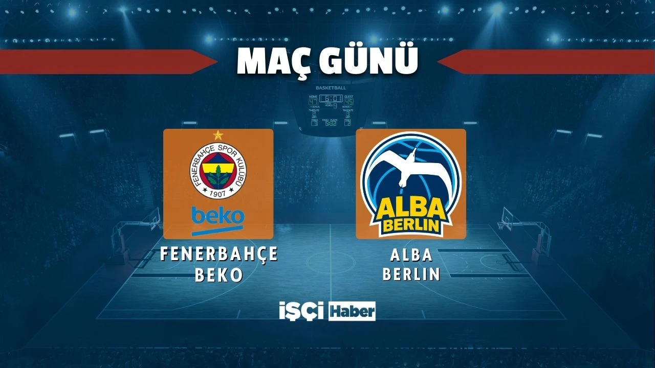 Fenerbahçe Beko - Alba Berlin maçı ne zaman, saat kaçta ve hangi kanalda?