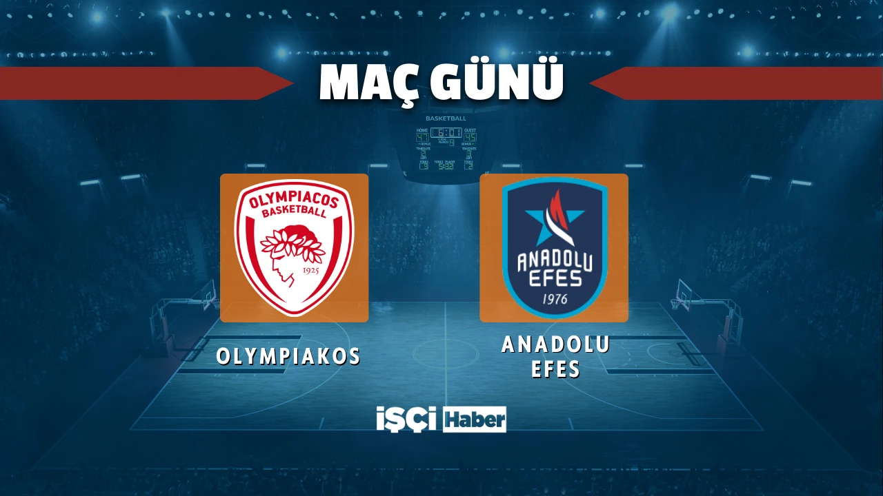 Olympiakos - Anadolu Efes maçı ne zaman, saat kaçta ve hangi kanalda?