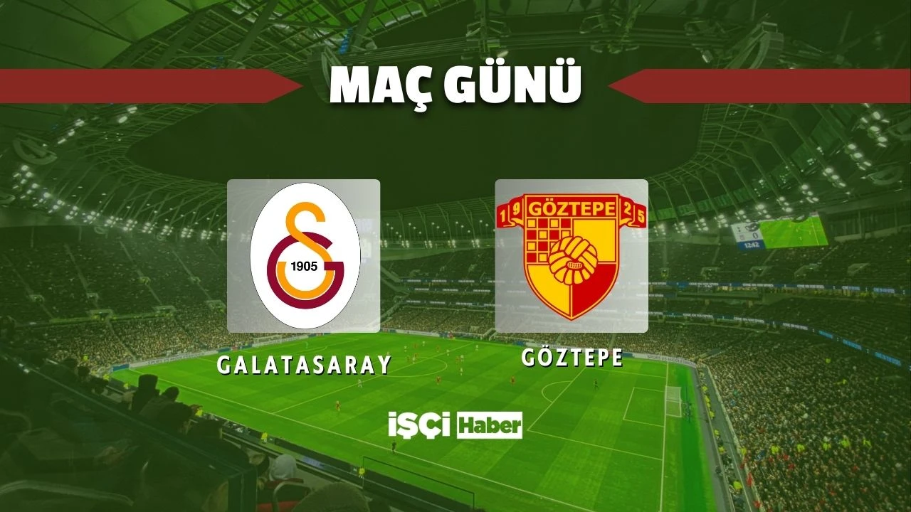 Galatasaray - Göztepe maçı ne zaman, saat kaçta ve hangi kanalda?