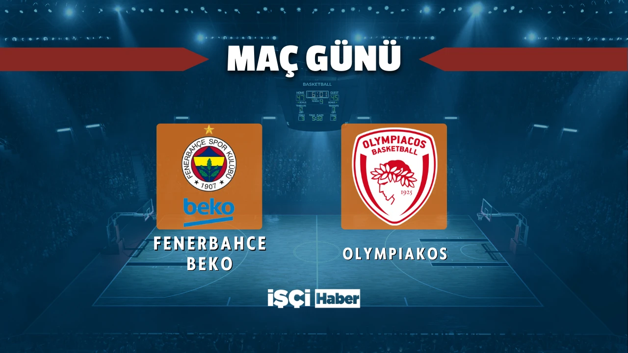 Olympiakos - Fenerbahçe Beko maçı ne zaman, saat kaçta ve hangi kanalda?