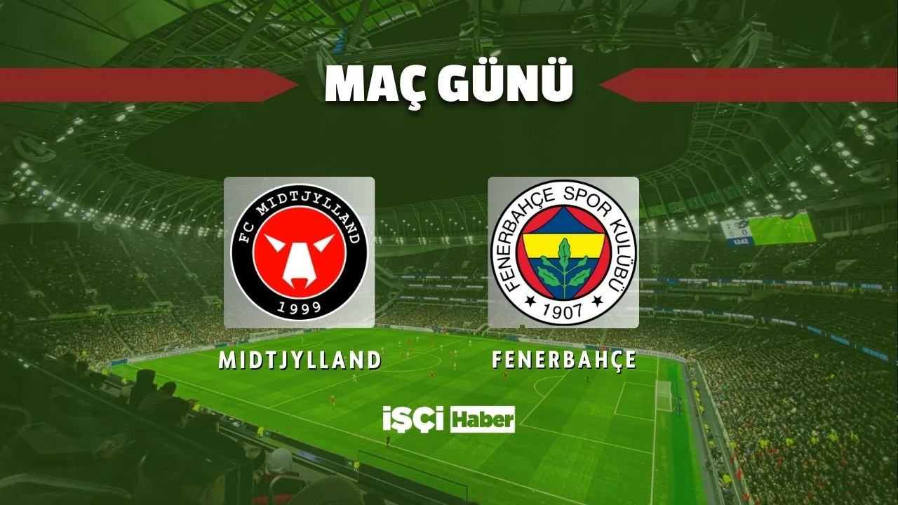 Midtjylland – Fenerbahçe maçı ne zaman, saat kaçta, hangi kanalda? Muhtemel ilk 11’ler