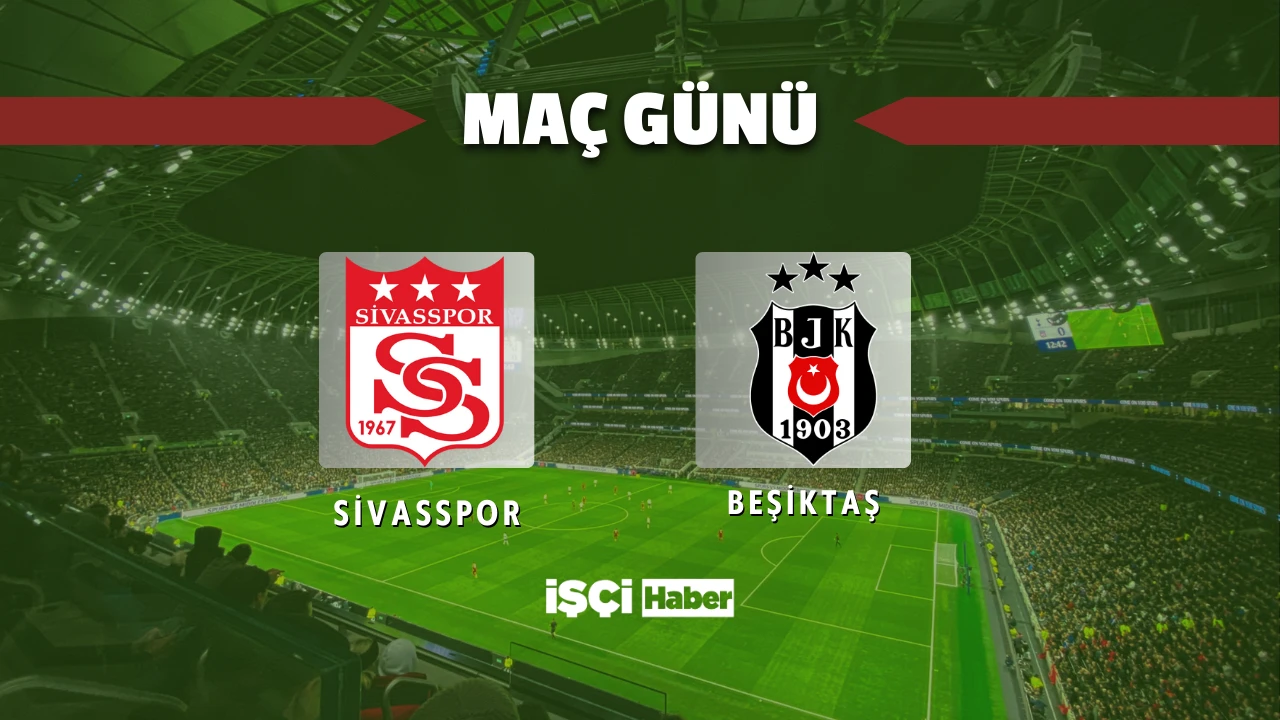 Sivasspor - Beşiktaş maçı ne zaman, saat kaçta ve hangi kanalda?