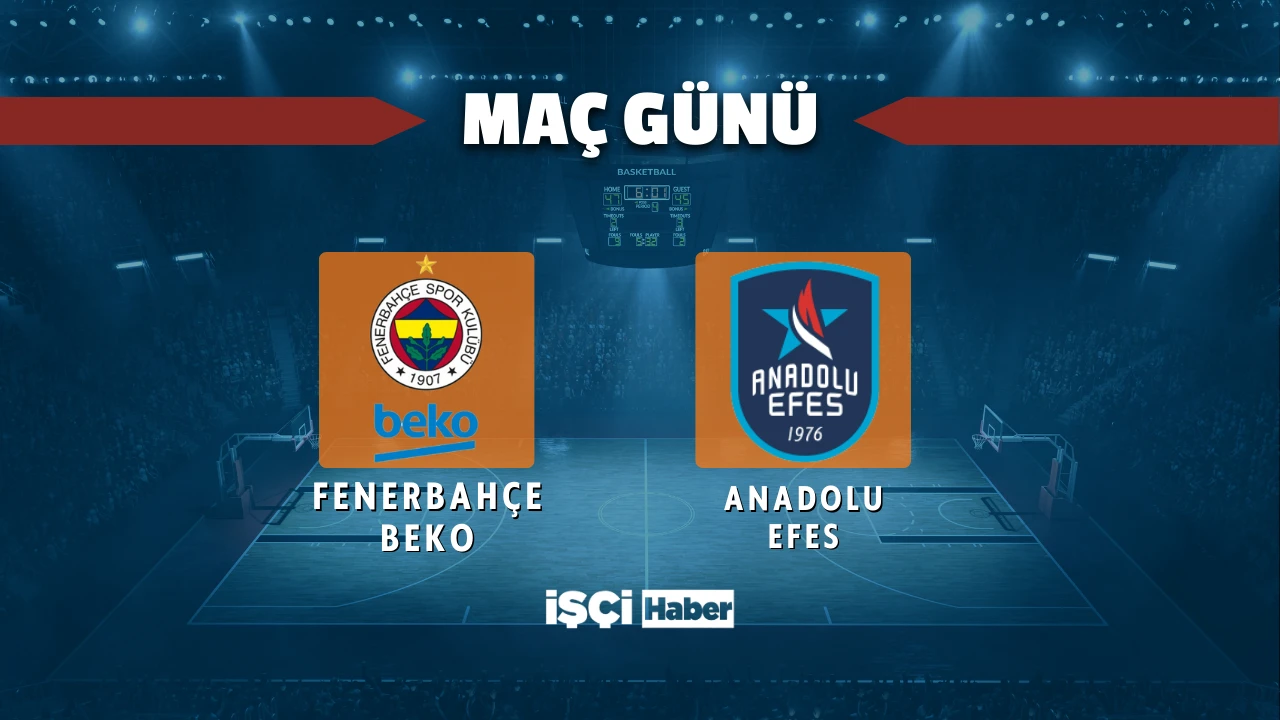 Fenerbahçe Beko - Anadolu Efes maçı ne zaman, saat kaçta ve hangi kanalda? Avrupa'da Türk derbisi