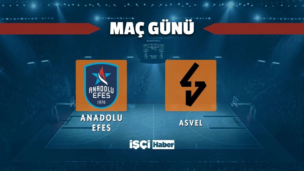 Anadolu Efes - Asvel Lyon basket maçı ne zaman saat kaçta hangi kanalda?