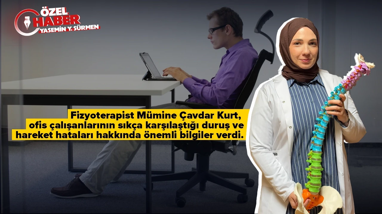 Fizyoterapist Mümine Çavdar Kurt'tan ofis çalışanlarına duruş bozuklukları için öneriler...