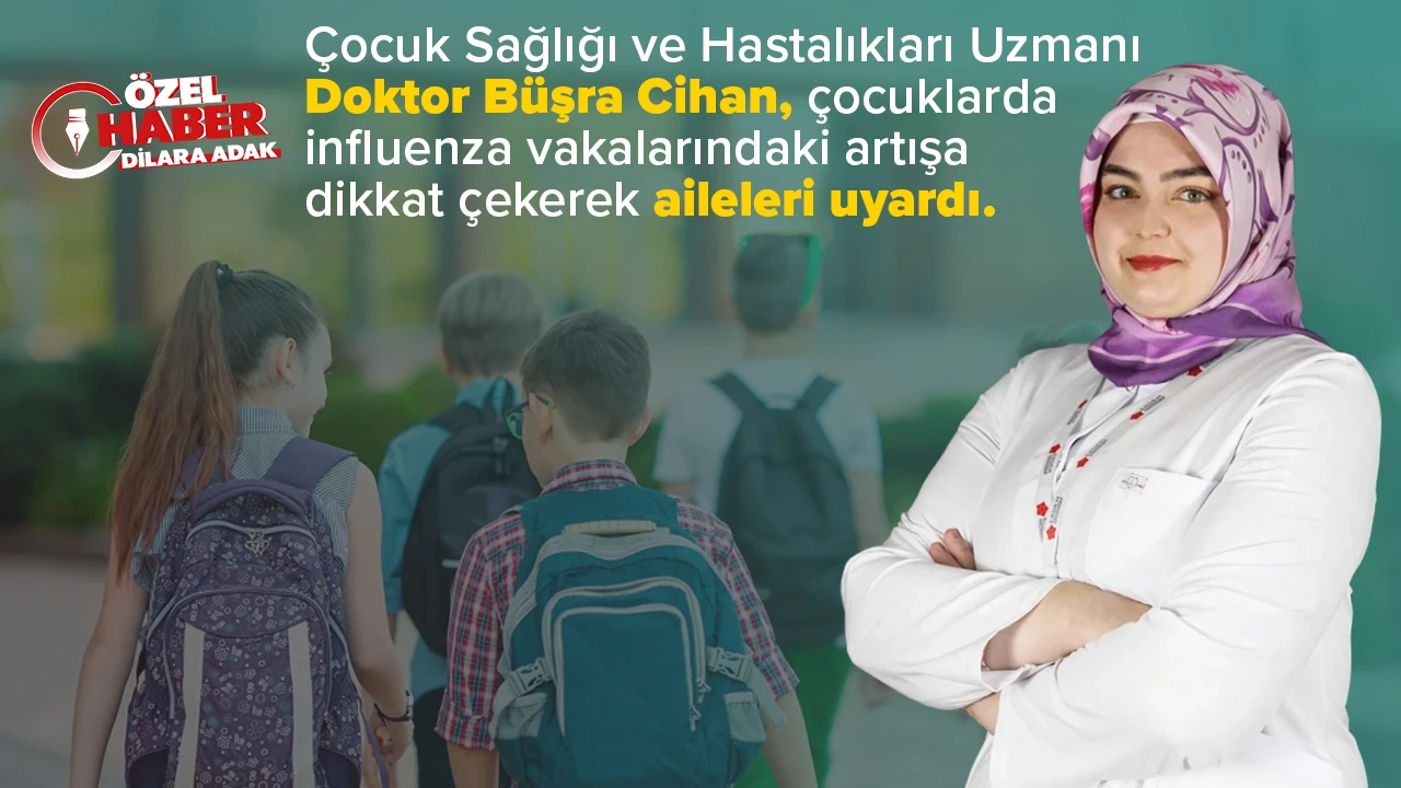 Okula giden çocuklarda influenza tehlikesi! Dr. Büşra Cihan aileleri uyardı