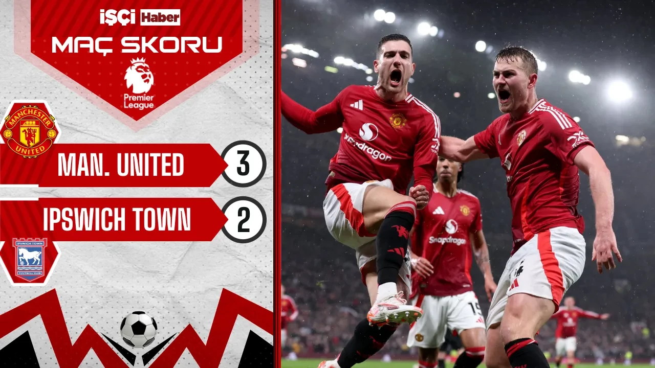 Manchester United, Ipswich Town'u 3-2 mağlup etti