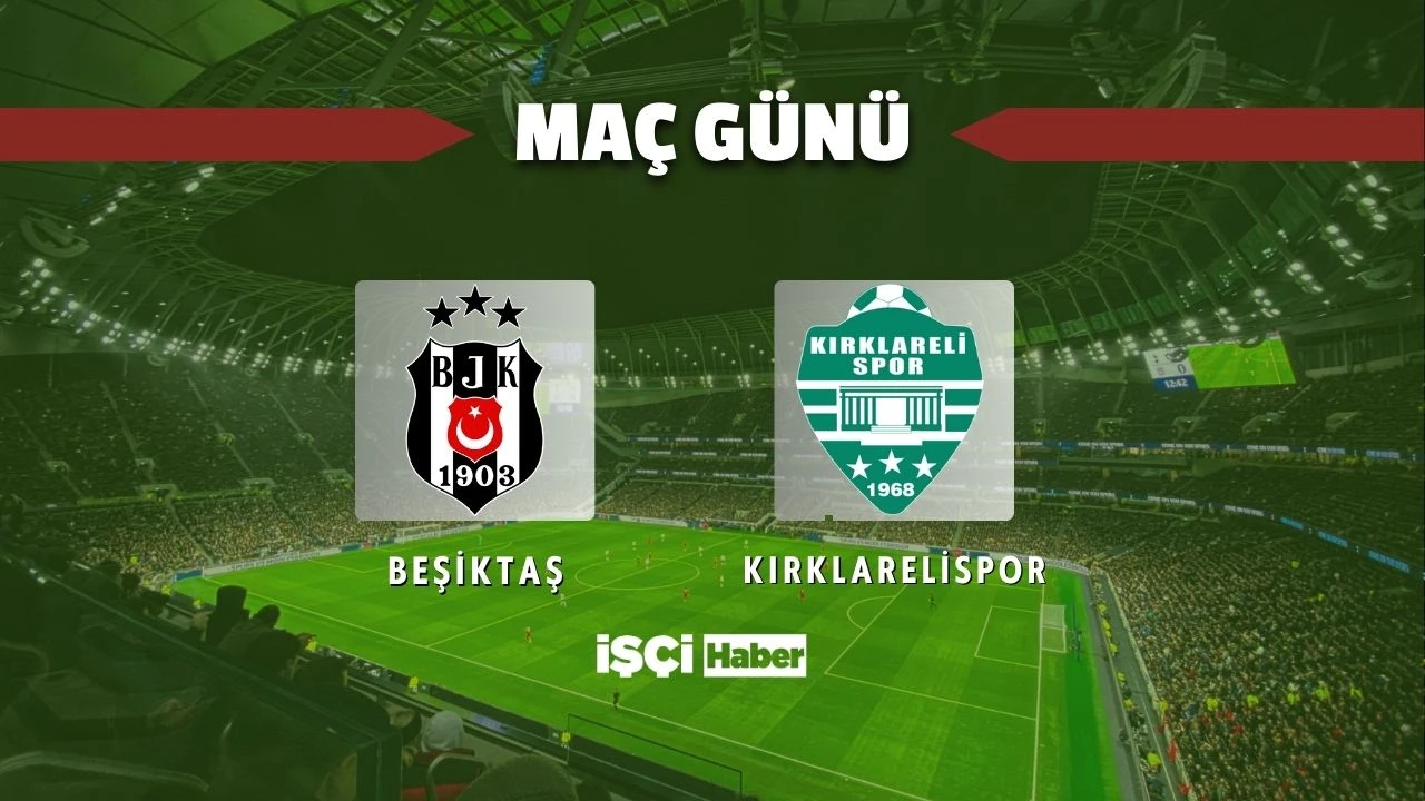 Beşiktaş - Kırklarelispor maçı ne zaman, saat kaçta ve hangi kanalda? Ziraat Türkiye Kupası'nda heyecan başlıyor