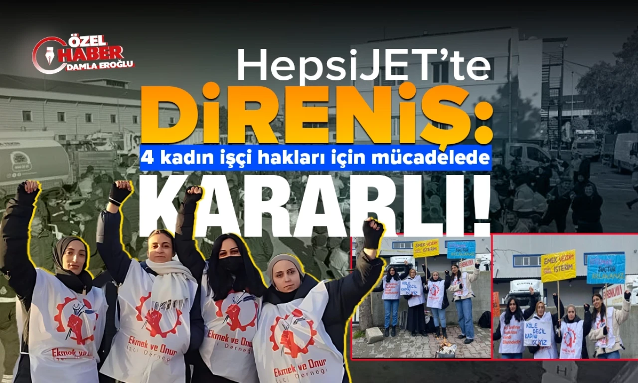 HepsiJET'te direniş: 4 kadın işçi, hakları için mücadelede kararlı!