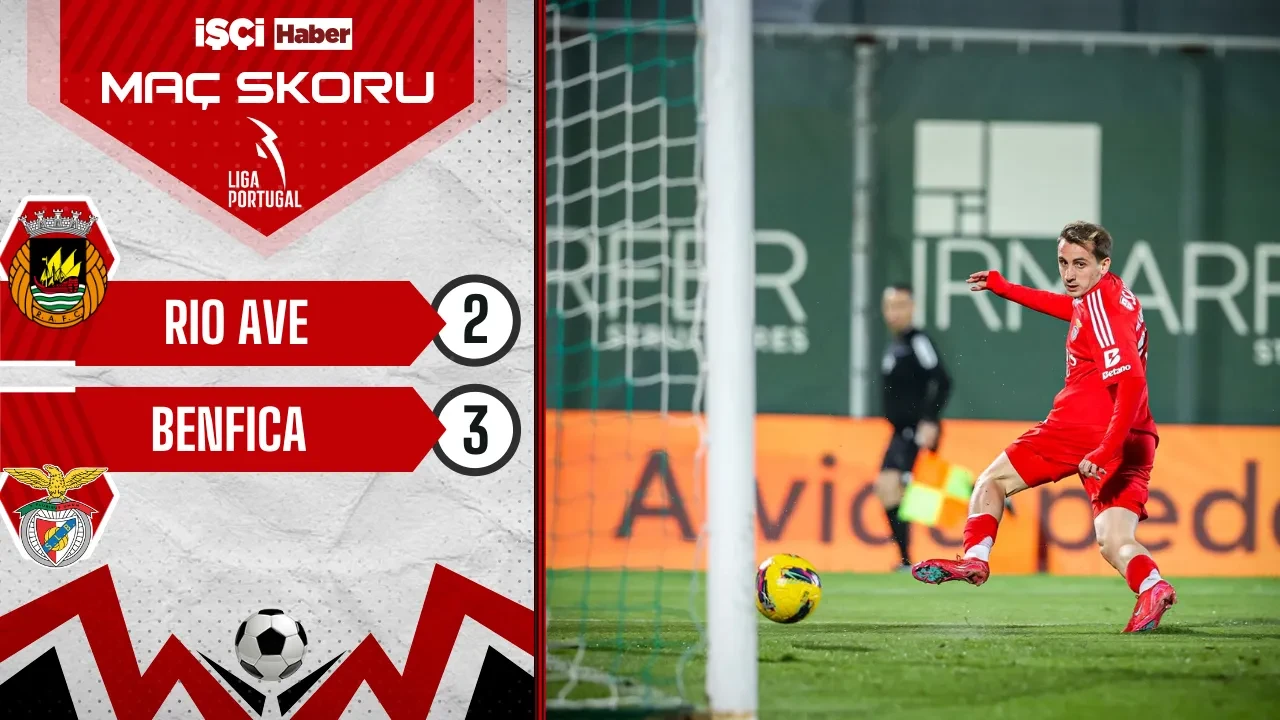 Benfica, Rio Ave deplasmanında 3-2 kazandı! Kerem Aktürkoğlu ve Orkun Kökçü gol attı