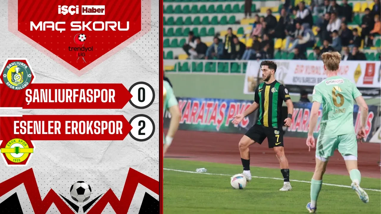 Esenler Erokspor, Şanlıurfaspor deplasmanında 2-0 kazandı