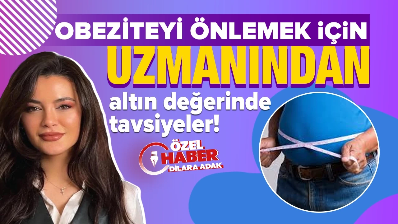 Obeziteyi önlemek için neler yapılmalı? Uzmanından altın değerinde tavsiyeler!