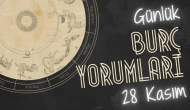 Günlük burç yorumları! 28 Kasım 2024: Astroloji ne diyor?