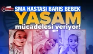 SMA hastası Barış Bebek yaşam mücadelesi veriyor!