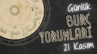 Günlük burç yorumları! 21 Kasım 2024: Astroloji ne diyor?