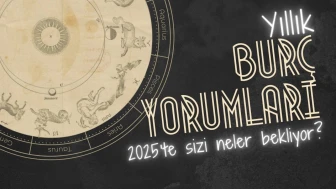 Yıllık burç yorumları! 2025'te sizi neler bekliyor? Astroloji ne diyor?