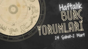 Haftalık burç yorumları! 24 Şubat-2 Mart 2025: Astroloji ne diyor?