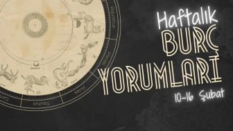 Haftalık burç yorumları! 10-16 Şubat 2025: Astroloji ne diyor?