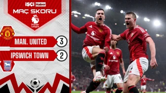 Manchester United, Ipswich Town'u 3-2 mağlup etti