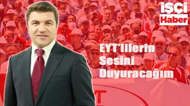 İsmail Küçükkaya: EYT'lilerin sesini duyuracağım