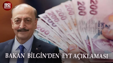 Bakan Bilgin'den EYT açıklaması