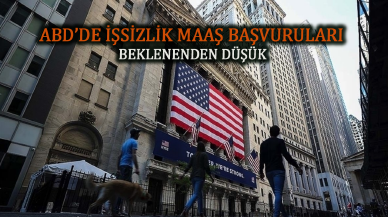 ABD'de işsizlik maaşı başvuruları beklenenden az düştü