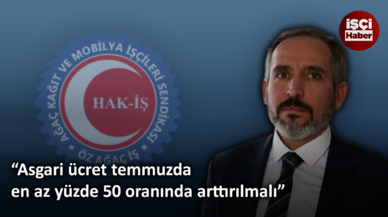 Öz Ağaç-İş Sendikası "Asgari ücret en az yüzde 50 arttırılsın"