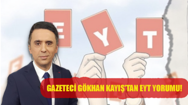 Gazeteci Gökhan Kayış'tan EYT yorumu!