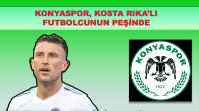 Konyaspor, Kosta Rika’lı futbolcunun peşinde