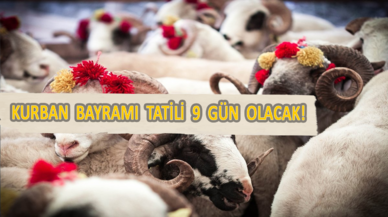 Kurban Bayramı tatili 9 güne çıkarıldı