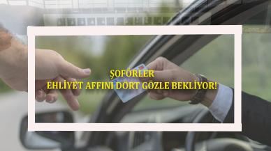 Şoförler ehliyet affını dört gözle bekliyor