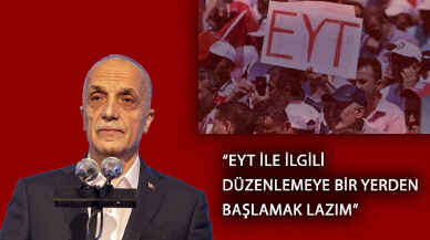 Türk-İş Başkanı Atalay EYT'ye ilişkin konuştu