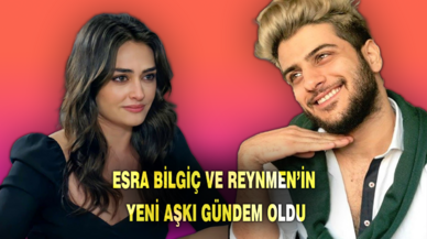 Reynmen ve Esra Bilgiç yeni aşka mı yelken açıyor?