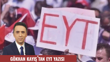 Gazeteci Kayış'tan EYT yorumu