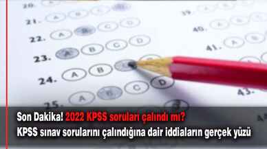 2022 KPSS soruları çalındı mı? KPSS sorularının çalındığına dair iddiaların gerçek yüzü