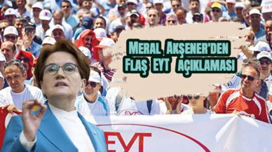 Meral Akşener'den flaş EYT açıklaması