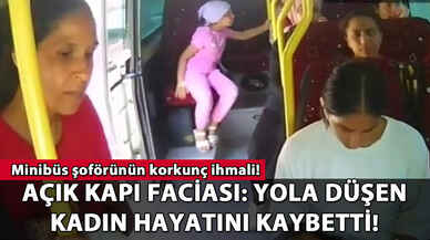 Minibüste açık kapı faciası: Yola düşen kadın hayatını kaybetti!