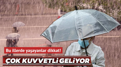 Güneş sizi aldatmasın! Sağanak yağış geliyor