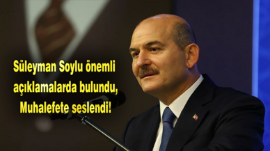 Soylu önemli açıklamalarda bulundu, muhalefete seslendi!