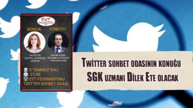 Twitter sohbet odasının konuğu SGK uzmanı Dilek Ete olacak