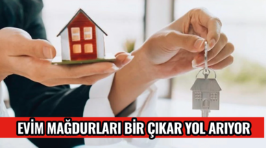 Evim mağdurları bir çıkar yol arıyor!