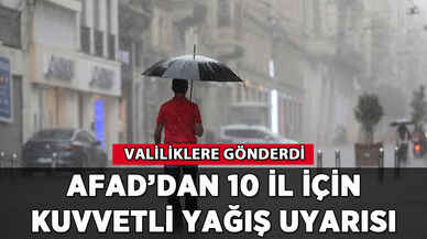 AFAD'dan 10 il için kuvvetli yağış uyarısı